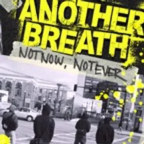 Another Breath "Not Now, Not Ever"